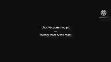 Mi Robot Vacuum Mop Pro - Factory reset & WiFi reset